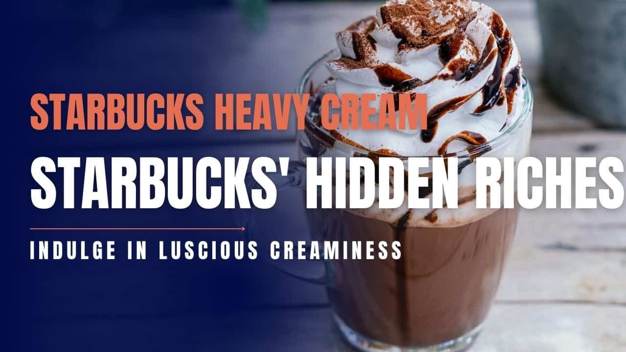 What Heavy Cream Does Starbucks Use? Share A Coffee Tell Your Story